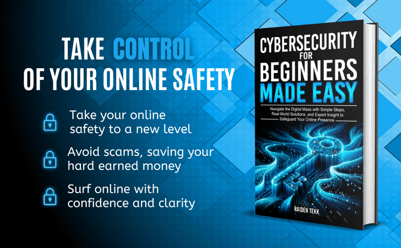 CYBERSECURITY FOR BEGINNERS MADE EASY: Navigate the Digital Maze With Simple Steps, Real-World Solutions, and Expert Insights to Safeguard Your Online Presence