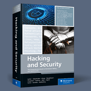 Hacking and Security: The Comprehensive Guide to Ethical Hacking, Penetration Testing, and Cybersecurity (Rheinwerk Computing)