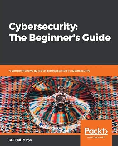 Cybersecurity: The Beginner's Guide: A comprehensive guide to getting started in cybersecurity