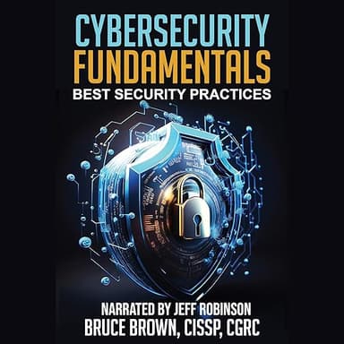 Cybersecurity Fundamentals: Best Security Practices (Cybersecurity Beginner, Book 1)
